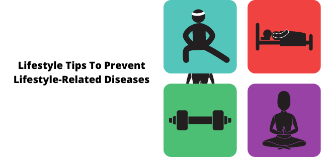 Lifestyle Tips To Prevent Lifestyle-Related Diseases